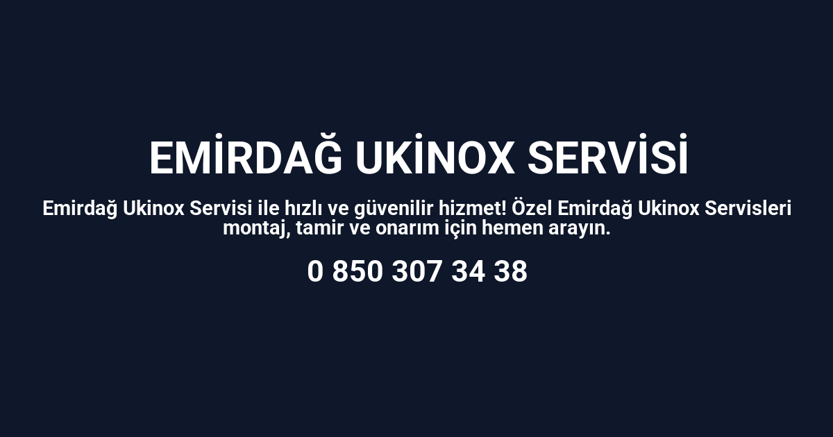 Emirdağ Ukinox Servisi